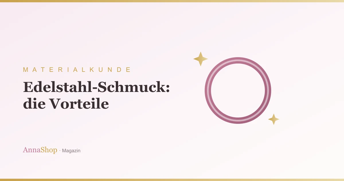 Edelstahl-Schmuck: 7 Vorteile, die ihn zum Alltagsliebling machen