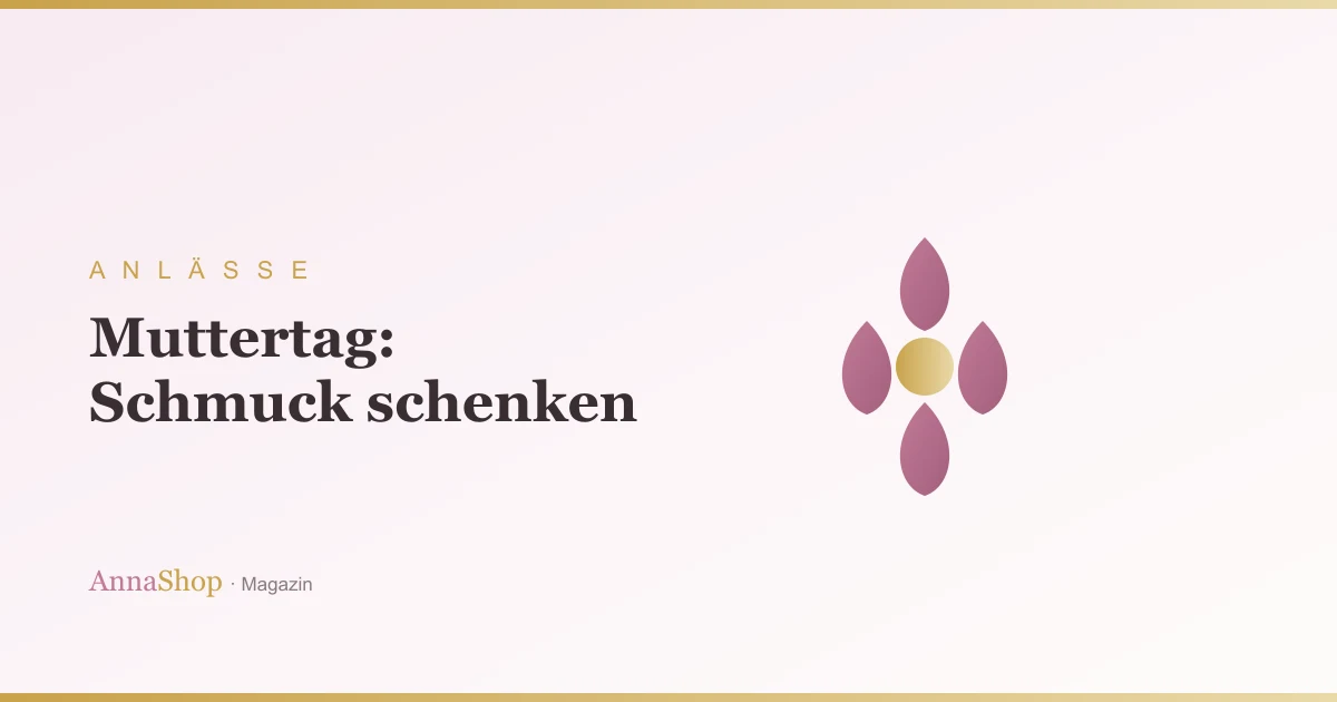 Muttertag: Schmuck, der wirklich Freude macht