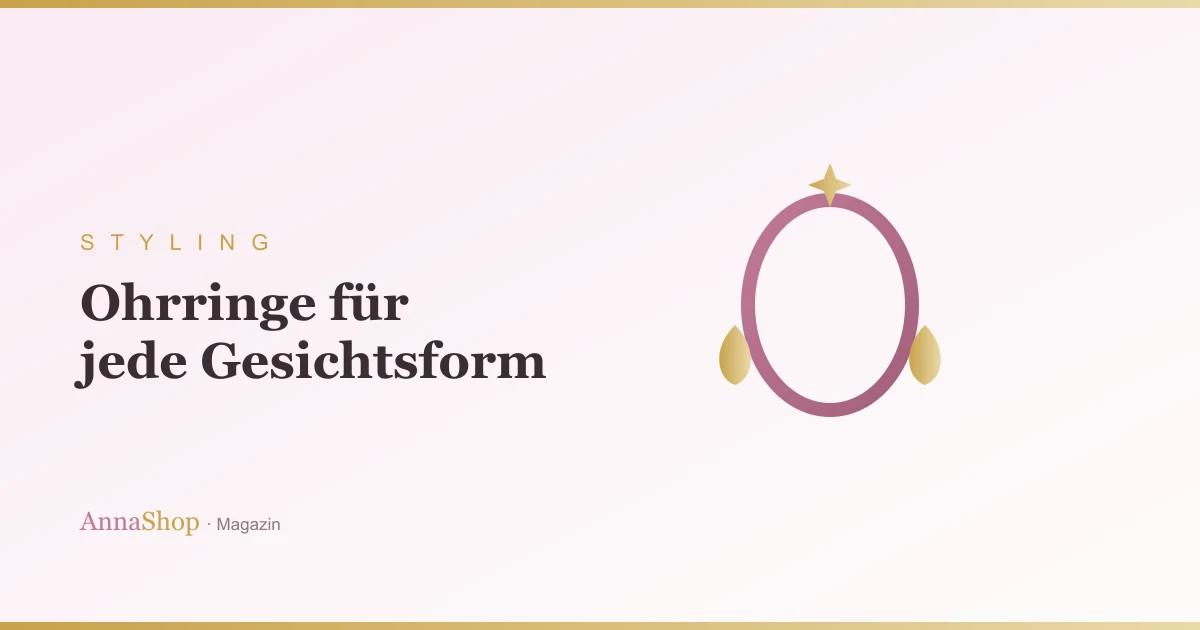 Ohrringe und Gesichtsform: Welches Modell steht Ihnen?