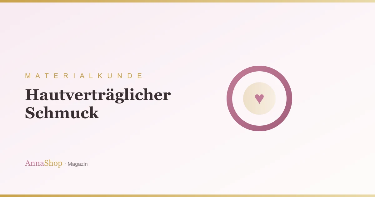 Hautverträglicher Schmuck: Was empfindliche Haut wirklich verträgt