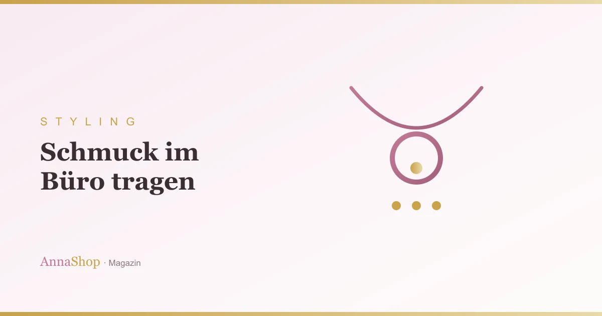 Schmuck im Büro: dezent, professionell und trotzdem persönlich